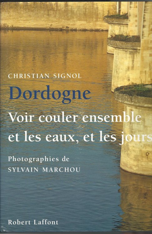 Dordogne. Voir Couler Ensemble et les Eaux et les Jours.