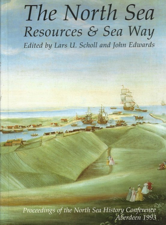 The North Sea: Resources & Sea Way (Proceedings of the North Sea History Conference, Aberdeen 1993)