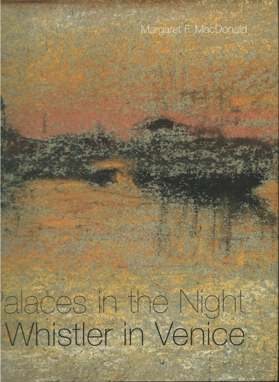Palaces in the Night: Whistler in Venice.