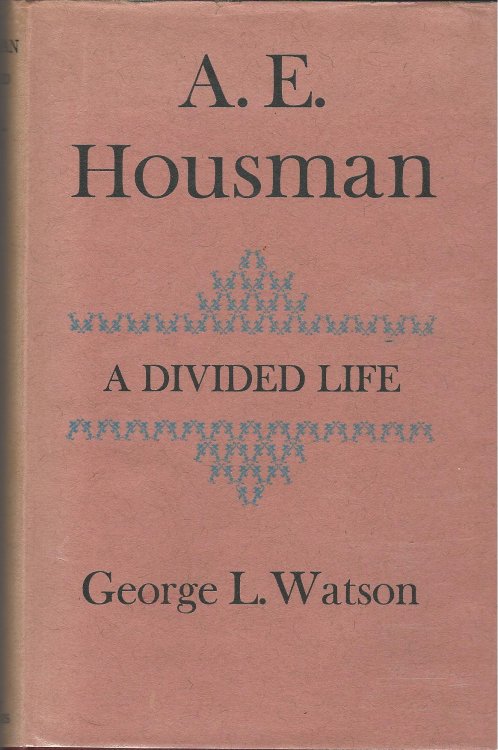 A.E. Houseman, A Divided Life.