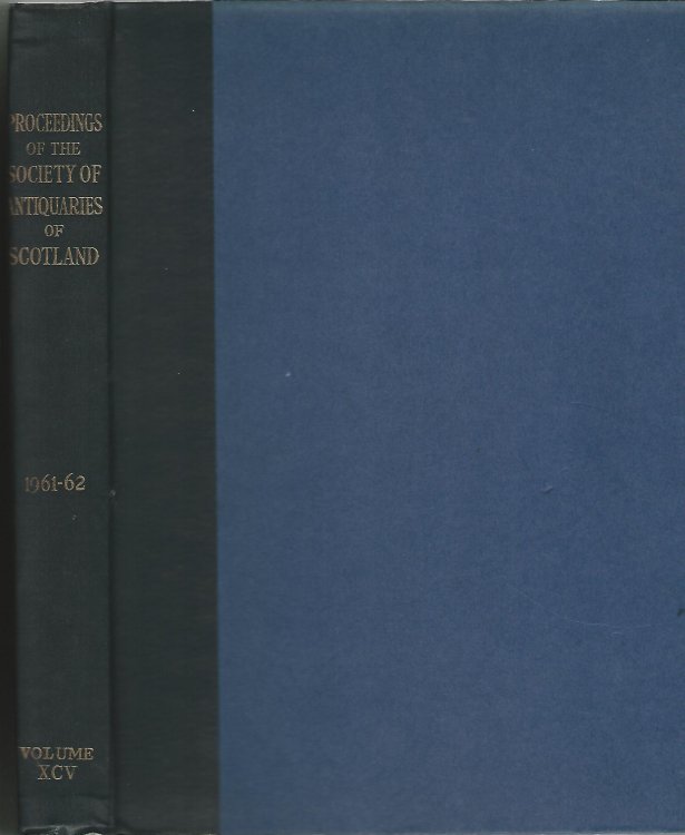 Proceedings of The Society of Antiquaries of Scotland Volume XCV 1961-62.