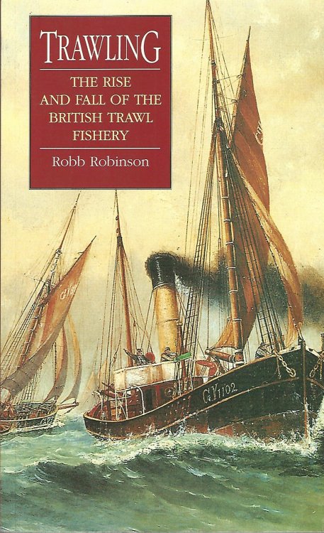 Trawling: The Rise and Fall of the British Trawl Fishery.