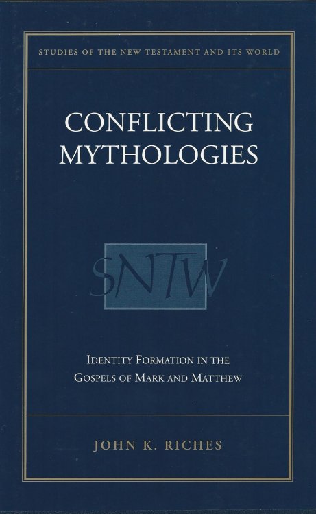 Conflicting Mythologies: Identity Formation in the Gospels of Mark and Matthew (Academic Paperback)
