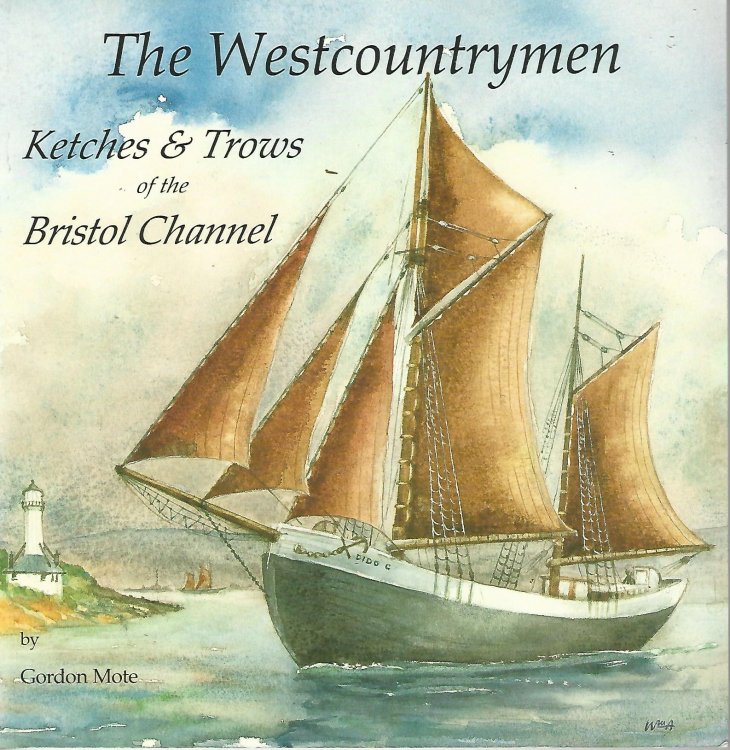 The Westcountrymen: Ketches and Trows of the Bristol Channel.