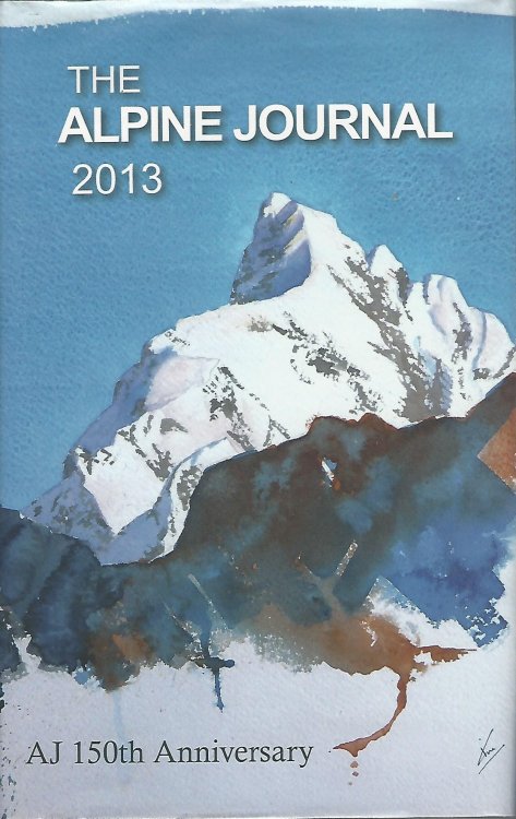 The Alpine Journal 2013, A Record of Mountain Adventure and Scientific Observation. Volume 117.