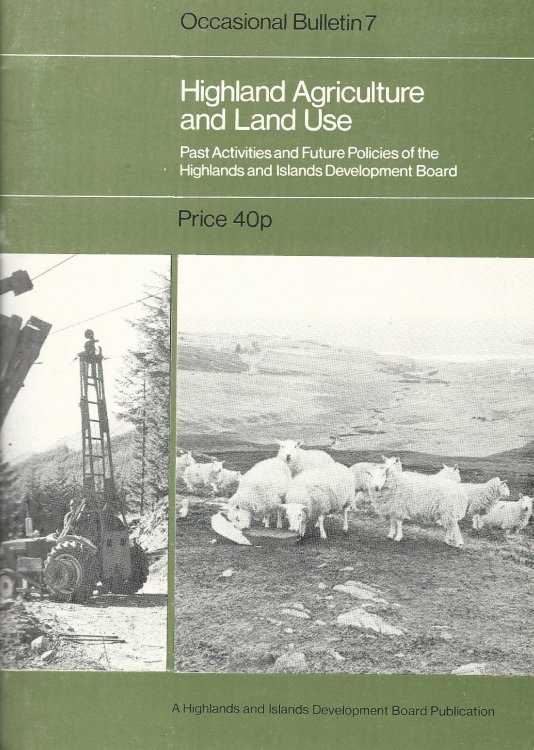Highland Agriculture and Land Use: Past activities and Future Policies of the Highlands and Islands Development Board.
