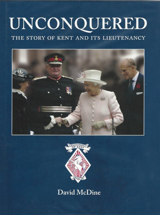 Unconquered: The Story of Kent and its Lieutenancy