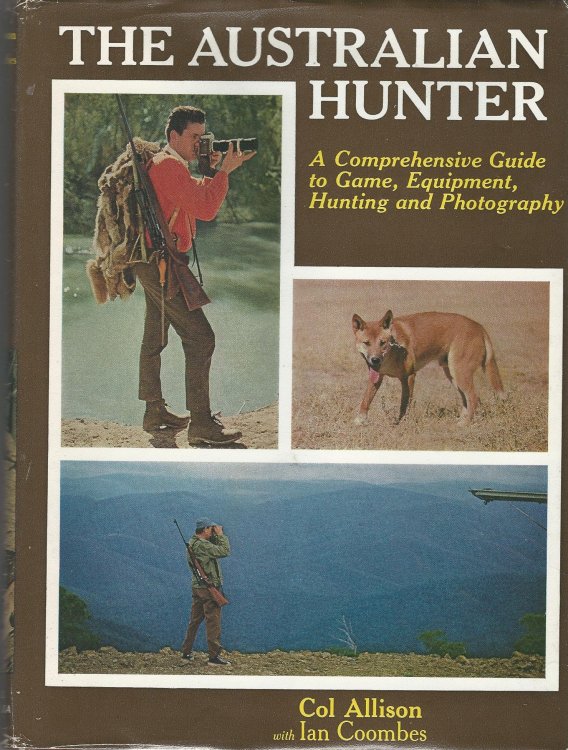 The Australian Hunter: A Comprehensive Guide to Game, Equiptment, Hunting and Photography