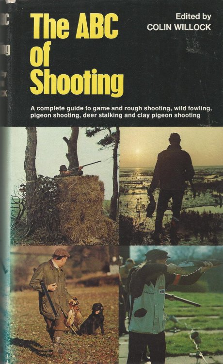 The ABC of Shooting: A Complete Guide to Game and Rough Shooting, Wild Fowling, Pigeon Shooting, Deer Stalking and Clay Pigeon Shooting