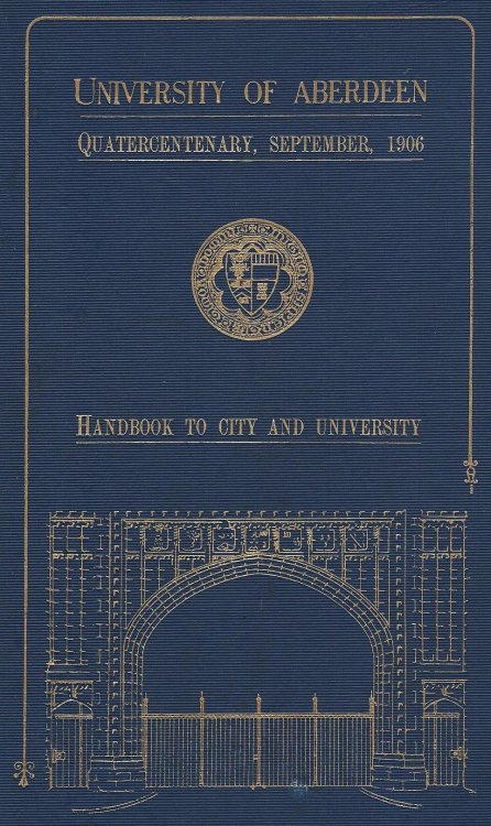 University of Aberdeen: Quartercentenary, Sept 1906. Handbook to City and University.