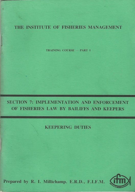The Institute of Fisheries Management - Training Course - Part 1, Section 7: Implementation and Enforcement of Fisheries Law by Bailiffs and Keepers