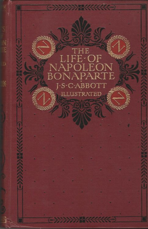 The Life of Napoleon Bonaparte to which is added: A Sketch of the Life of the Late Emperor Napoleon the Third.