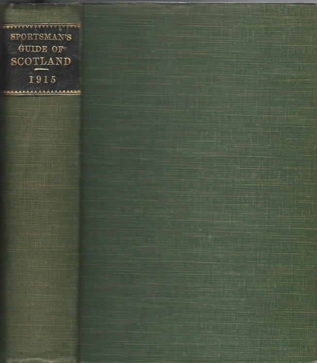 The Sportsman's & Tourist's Guide to the Rivers, Lochs, Moors, and Deer-Forests of Scotland.