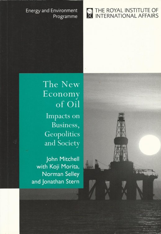 The New Economy of Oil: Impacts on Business, Geopolitics and Society (Energy & Environmental Programme)