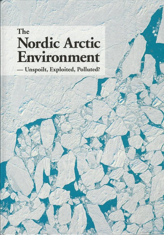 The Nordic Arctic Environment: Unspoilt, Exploited, Polluted (Nord: 1996)