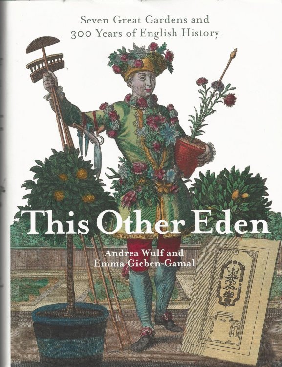 This Other Eden: Seven Great Gardens & 300 Years of English History: Seven Great Gardens and 300 Years of English History