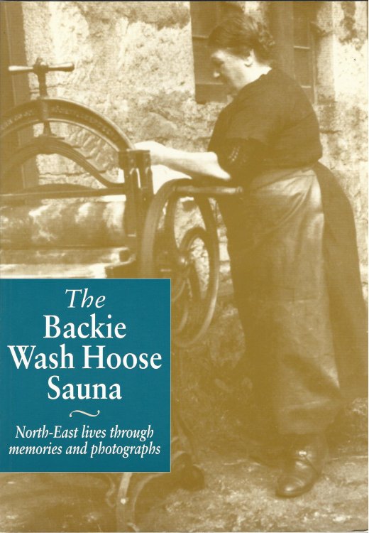 Backie Wash Hoose Sauna: North East Lives Through Memories and Photographs