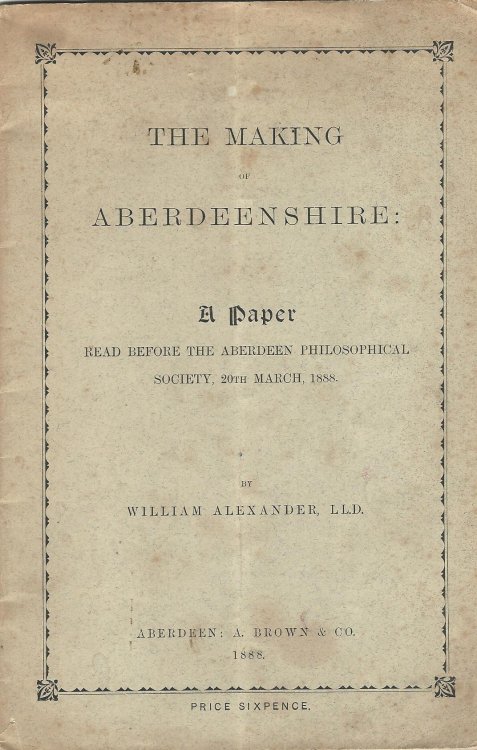 The Making of Aberdeenshire: A Paper Read Before the Aberdeen Philosophical Society, 20th March, 1888.