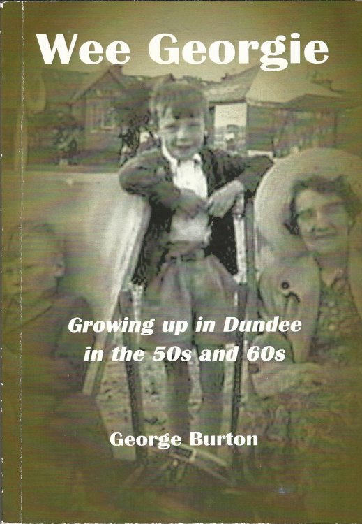 Wee Georgie: Growing up in Dundee in the 50s and 60s.
