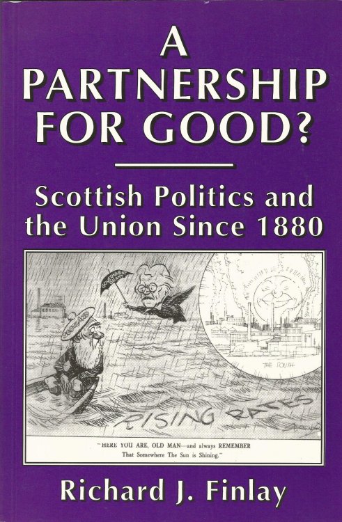 A Partnership for Good: Scottish Politics and the Union Since 1880