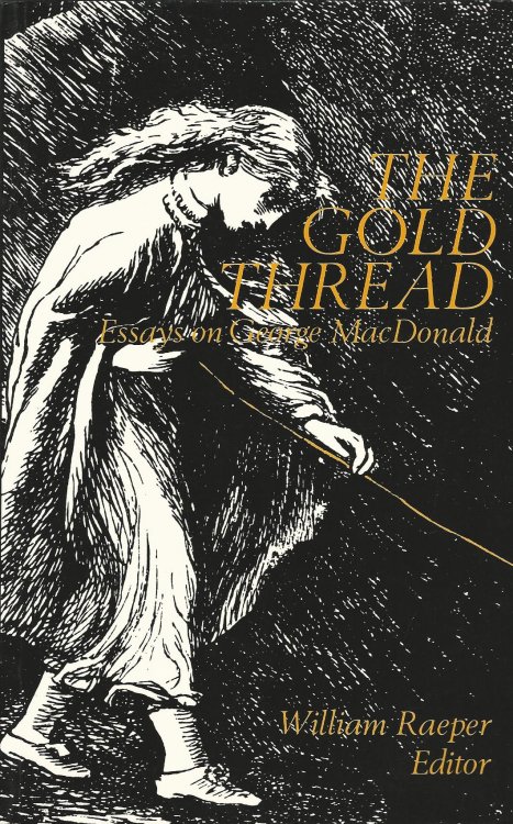 The Gold Thread: Essays on George MacDonald