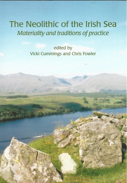 The Neolithic of the Irish Sea: Materiality and Traditions of Practice (Cardiff Studies in Archaeology)