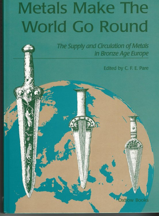 Metals Make the World Go Round: the Supply and Circulation of Metals in Bronze Age Europe.
