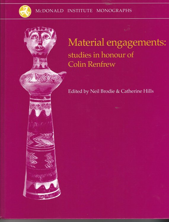Material Engagements: Studies in honour of Colin Renfrew (McDonald Institute Monographs)