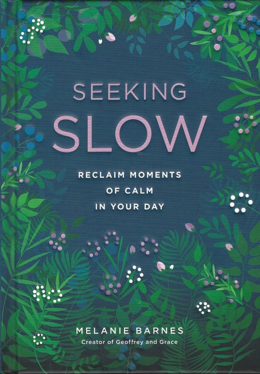 Seeking Slow: Reclaim Moments of Calm in Your Day