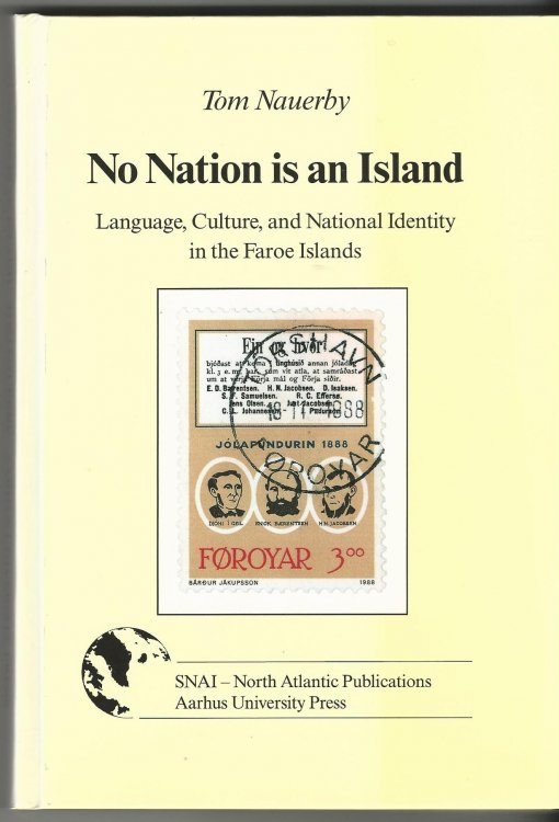 No Nation is an Island: Language, Culture and National Identity in the Faroe Islands (NORTH ATLANTIC MONOGRAPHS)