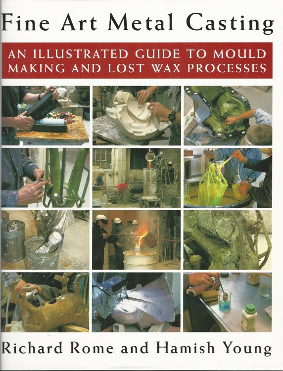 Fine Art Metal Casting: An Illustrated Guide to Mould Making and Lost Wax Processes