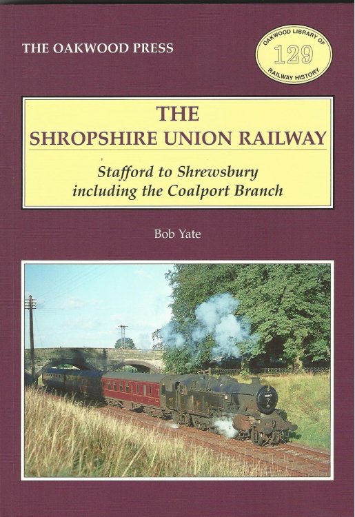 Shropshire Union Railway: Stafford to Shrewsbury Including the Coalport Branch (Oakwood Library of Railway History)
