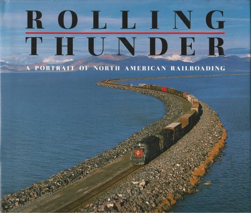 Rolling Thunder: A Portrait of North American Railroading