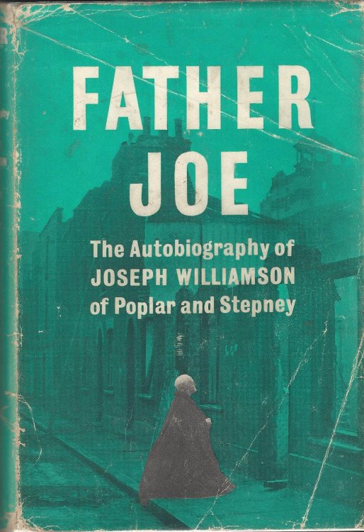 Father Joe: The Autobiography of Joseph Williamson of Poplar and Stepney