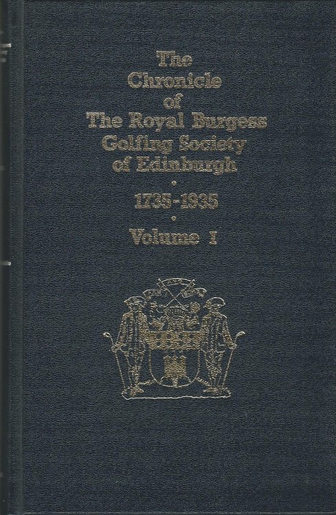 The Chronicle of the Royal Burgess Golfing Society of Edinburgh- 1735-1935, Volume I