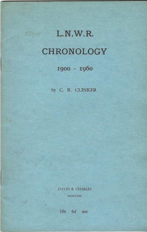 London and North Western Railway: A Chronology of Opening and Closing Dates of Lines and Stations, Including Joint, Worked and Associated Undertakings 1900 to 1960.