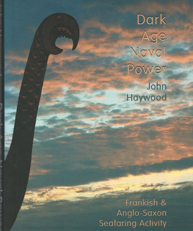 Dark Age Naval Power. A reassessment of Frankish and Anglo-Saxon Seafaring Activity.