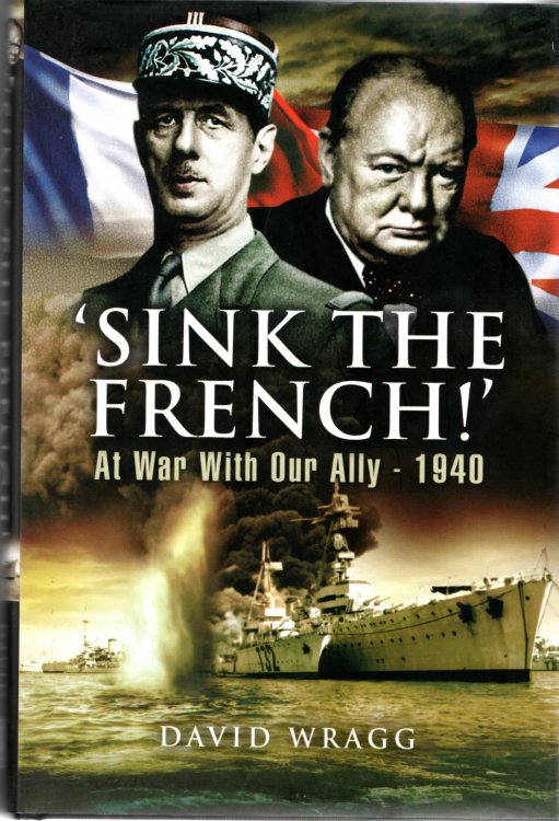 Sink the French!: At War with an Ally, 1940