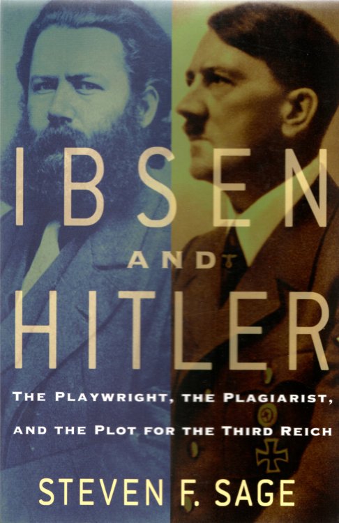 Ibsen and Hitler: The Playwright, the Plagiarist, and the Plot for the Third Reich