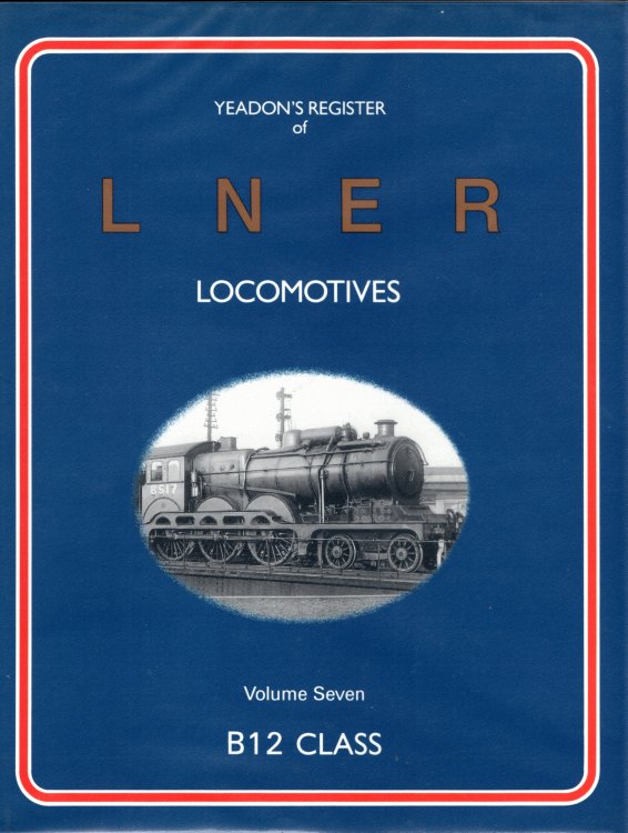 Yeadon's Register of LNER Locomotives - Volume Seven - B12 Class