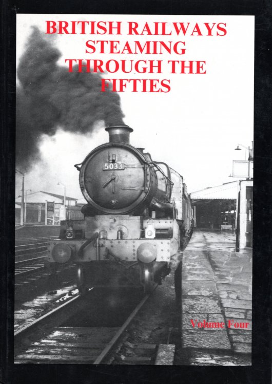 British Railways Steaming Through the Fifties: Volume 4