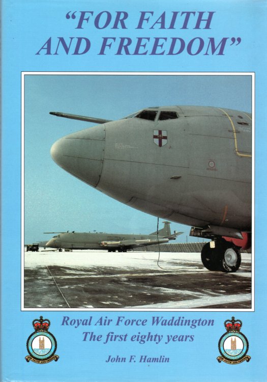 For Faith and Freedom: Royal Air Force Waddington; The First Eighty Years.