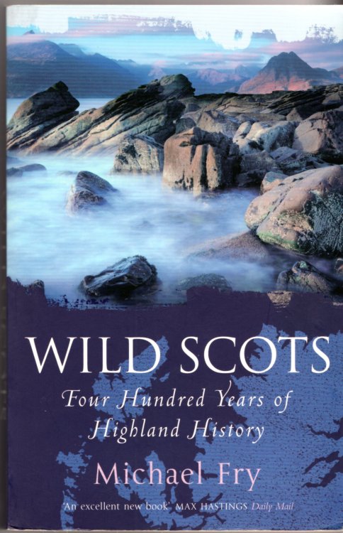 Wild Scots : Four Hundred Years of Highland History