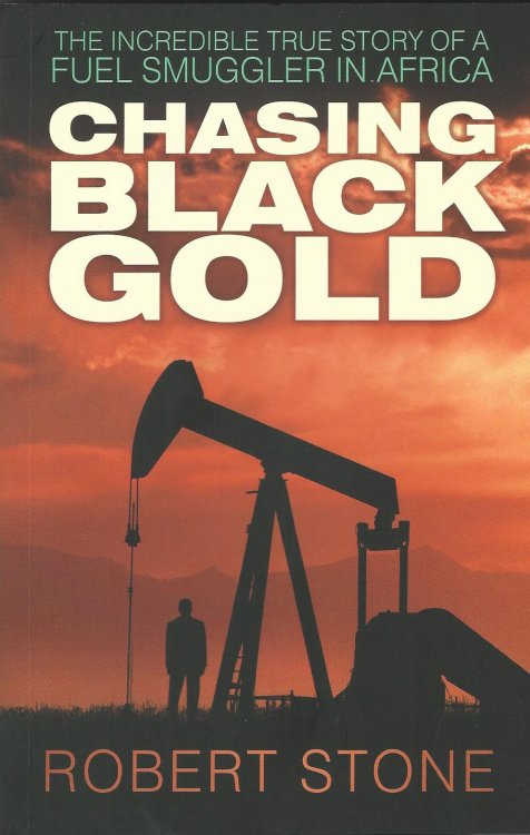 Chasing Black Gold: The Incredible True Story of a Fuel Smuggler in Africa