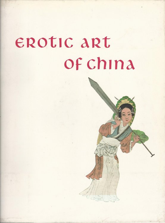 Erotic art of China: A Unique Collection of Chinese Prints and Poems Devoted to the Art of Love