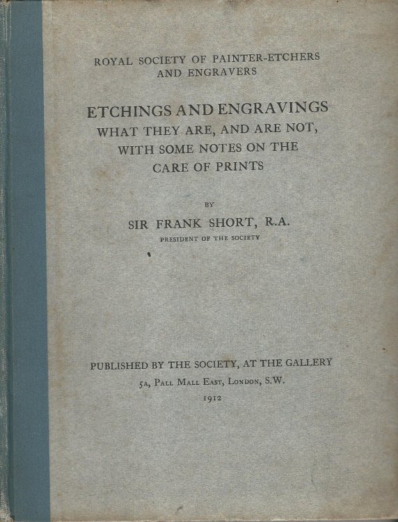 Etchings and Engravings, What They Are, and Are Not, with Some Notes on the Care of Prints.