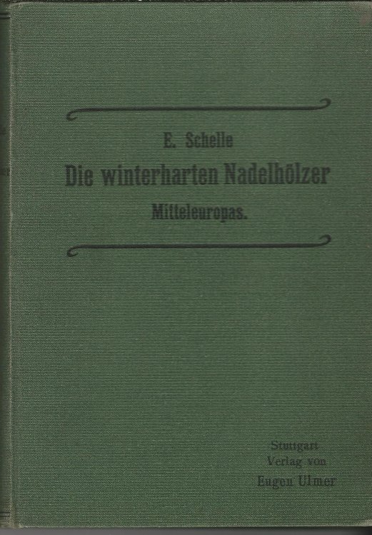 Die Winterharten Nadelhlzer Mitteleuropas. Ein Handbuch fr Grtner und Gartenfreunde.