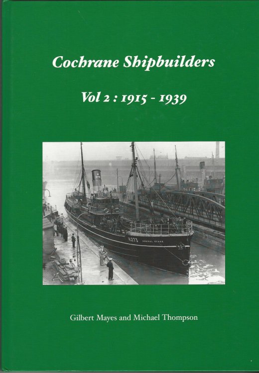 Cochrane Shipbuilders Volume 1: 1884-1914 & Volume 2: 1915-1939