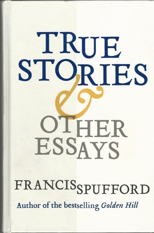 True Stories: And Other Essays