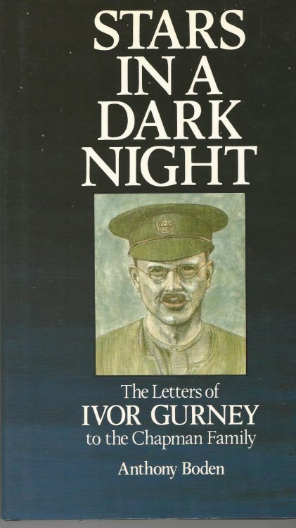 Stars in a dark night: The letters of Ivor Gurney to the Chapman Family.